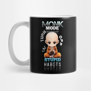 Turn Of The Stupid Habits - Monk Mode - Stress Relief - Focus & Relax Mug